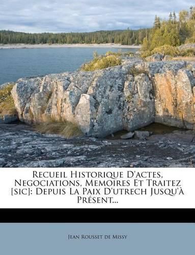 Cover image for Recueil Historique D'actes, Negociations, Memoires Et Traitez [sic]