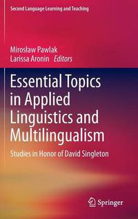 Cover image for Essential Topics in Applied Linguistics and Multilingualism: Studies in Honor of David Singleton