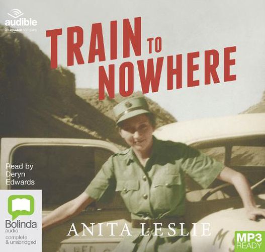 Cover image for Train to Nowhere: One Woman's War, Ambulance Driver, Reporter, Liberator