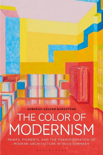 Cover image for The Color of Modernism: Paints, Pigments, and the Transformation of Modern Architecture in 1920s Germany