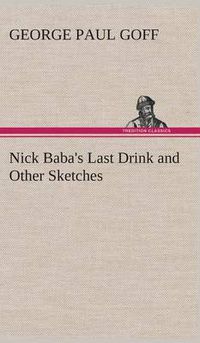 Cover image for Nick Baba's Last Drink and Other Sketches