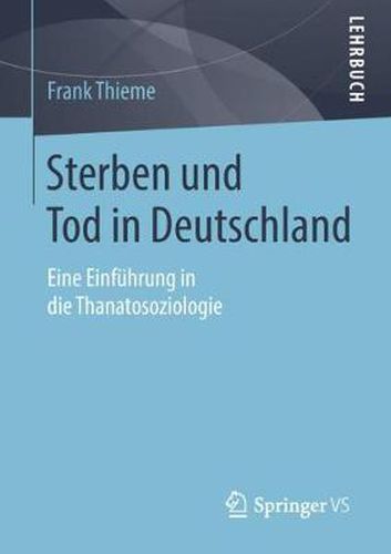 Cover image for Sterben Und Tod in Deutschland: Eine Einfuhrung in Die Thanatosoziologie