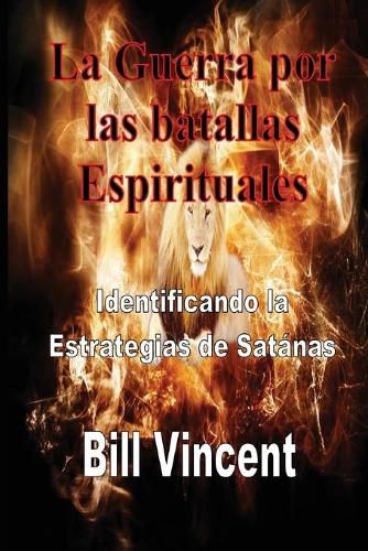 Cover image for La Guerra por las batallas Espirituales: Identificando la Estrategias de Satanas