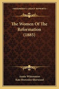 Cover image for The Women of the Reformation (1885)