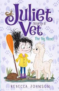 Cover image for The Big Flood: Juliet, Nearly a Vet (Book 11)