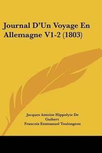 Cover image for Journal D'Un Voyage En Allemagne V1-2 (1803)