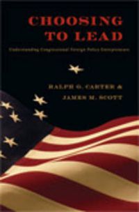 Cover image for Choosing to Lead: Understanding Congressional Foreign Policy Entrepreneurs