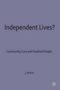 Cover image for Independent Lives?: Community Care and Disabled People