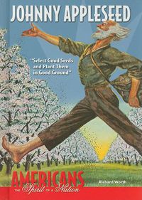 Cover image for Johnny Appleseed: Select Good Seeds and Plant Them in Good Ground