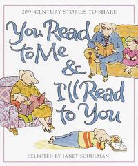 Cover image for You Read to Me & I'll Read to You: 20th-Century Stories to Share