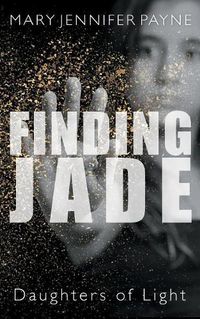 Cover image for Finding Jade: Daughters of Light