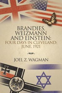 Cover image for Brandeis, Weizmann and Einstein: Four Days in Cleveland; June, 1921