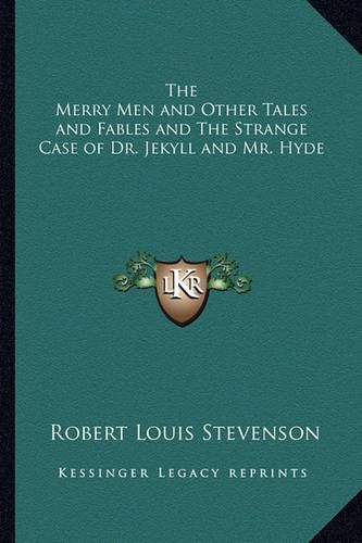 Cover image for The Merry Men and Other Tales and Fables and the Strange Case of Dr. Jekyll and Mr. Hyde