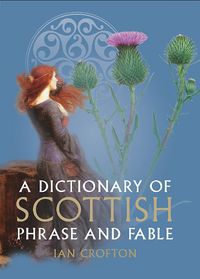 Cover image for A Dictionary of Scottish Phrase and Fable