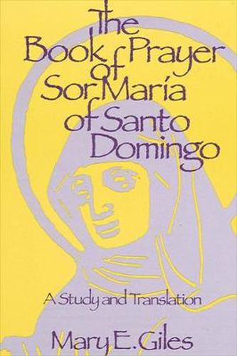 Cover image for The Book of Prayer of Sor Maria of Santo Domingo: A Study and Translation