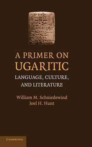 A Primer on Ugaritic: Language, Culture and Literature