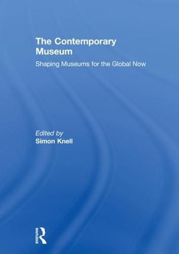 Cover image for The Contemporary Museum: Shaping Museums for the Global Now