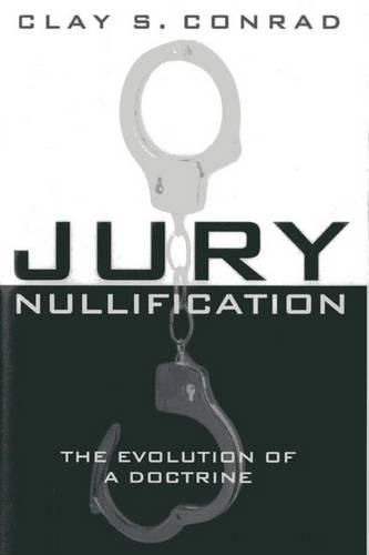 Cover image for Jury Nullification: The Evolution of a Doctrine