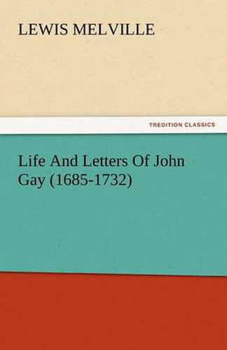 Cover image for Life and Letters of John Gay (1685-1732)