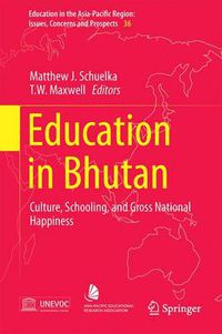 Cover image for Education in Bhutan: Culture, Schooling, and Gross National Happiness