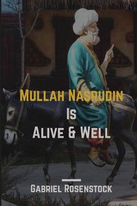 Cover image for Mullah Nasrudin Is Alive and Well