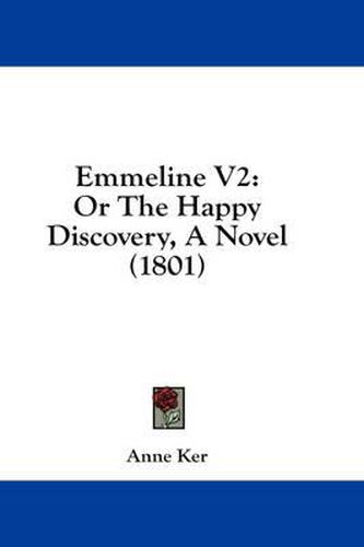 Cover image for Emmeline V2: Or the Happy Discovery, a Novel (1801)