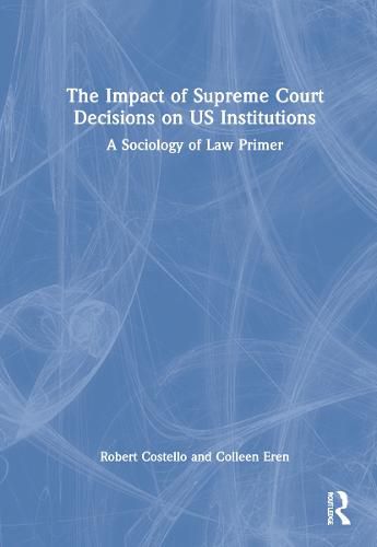 Cover image for The Impact of Supreme Court Decisions on US Institutions: A Sociology of Law Primer