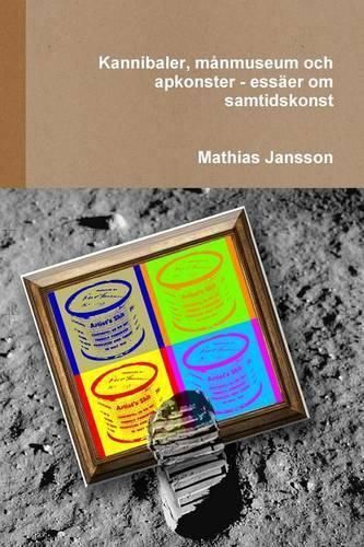 Cover image for Kannibaler, manmuseum och apkonster - essaer om samtidskonst