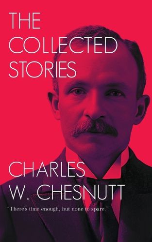 Cover image for The Collected Stories of Charles W. Chesnutt