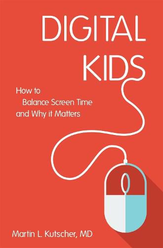 Cover image for Digital Kids: How to Balance Screen Time, and Why it Matters