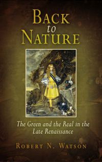 Cover image for Back to Nature: The Green and the Real in the Late Renaissance