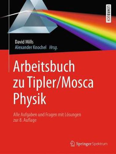 Arbeitsbuch zu Tipler/Mosca, Physik: Alle Aufgaben und Fragen mit Loesungen zur 8.Auflage