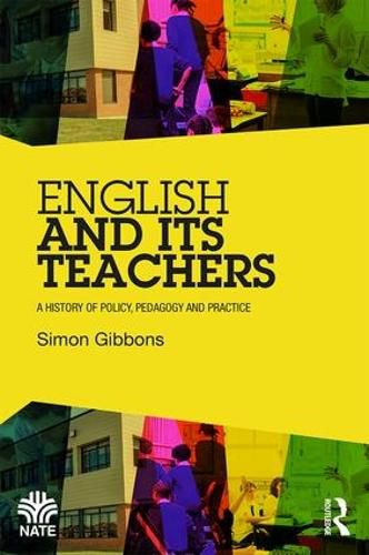 Cover image for English and Its Teachers: A History of Policy, Pedagogy and Practice