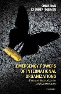 Cover image for Emergency Powers of International Organizations: Between Normalization and Containment