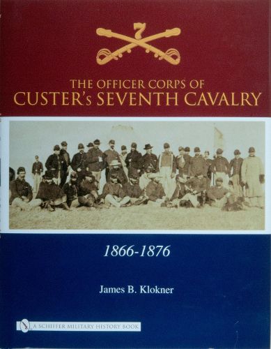 Cover image for The Officer Corps of Custer's Seventh Cavalry: 1866-1876