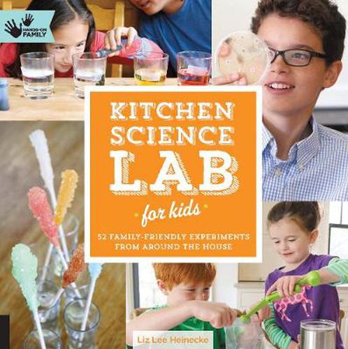 Cover image for Kitchen Science Lab for Kids: 52 Family Friendly Experiments from Around the House