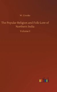 Cover image for The Popular Religion and Folk-Lore of Northern India