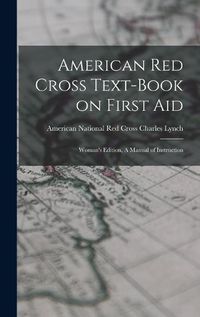 Cover image for American Red Cross Text-Book on First Aid