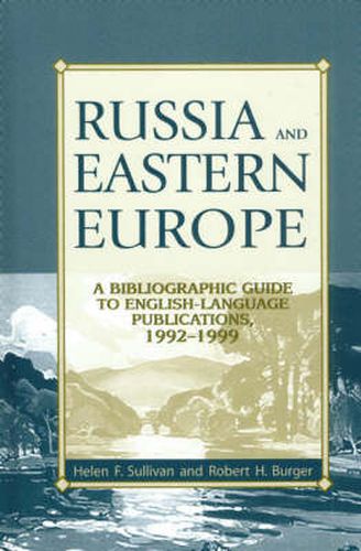 Cover image for Russia and Eastern Europe: A Bibliographic Guide to English-Language Publications, 1992-1999