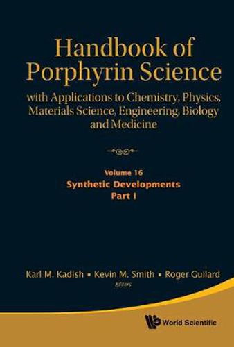 Cover image for Handbook Of Porphyrin Science: With Applications To Chemistry, Physics, Materials Science, Engineering, Biology And Medicine - Volume 16: Synthetic Developments, Part I