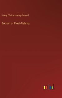 Cover image for Bottom or Float-Fishing