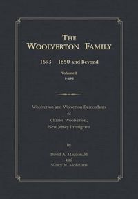 Cover image for The Woolverton Family: 1693 - 1850 and Beyond, Volume I