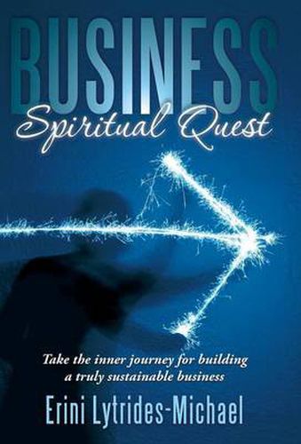 Cover image for Business Spiritual Quest: Take the Inner Journey for Building a Truly Sustainable Business