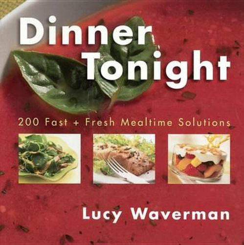 Cover image for Dinner Tonight: 200 Fast And Fresh Mealtime Solutions