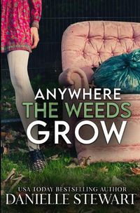 Cover image for Anywhere the Weeds Grow