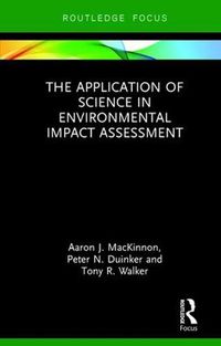 Cover image for The Application of Science in Environmental Impact Assessment