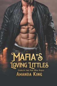 Cover image for Mafia's Loving Littles: Complete Age Play DDlg Series
