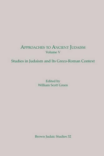 Cover image for Approaches to Ancient Judaism: Studies in Judaism and Its Greco-Roman Context (Brown Judaic Studies 32)