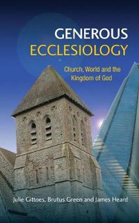 Cover image for Generous Ecclesiology: Church, World and the Kingdom of God