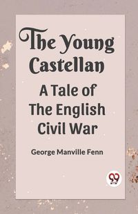 Cover image for The Young Castellan A Tale of the English Civil War